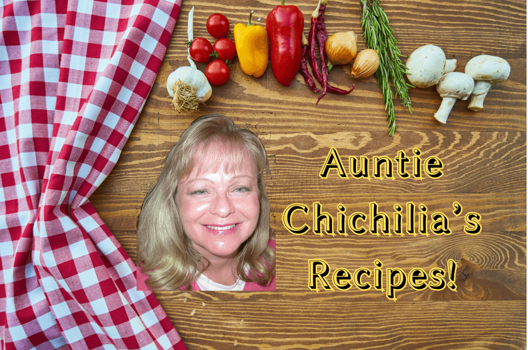 Auntie Chichilia's Recipes